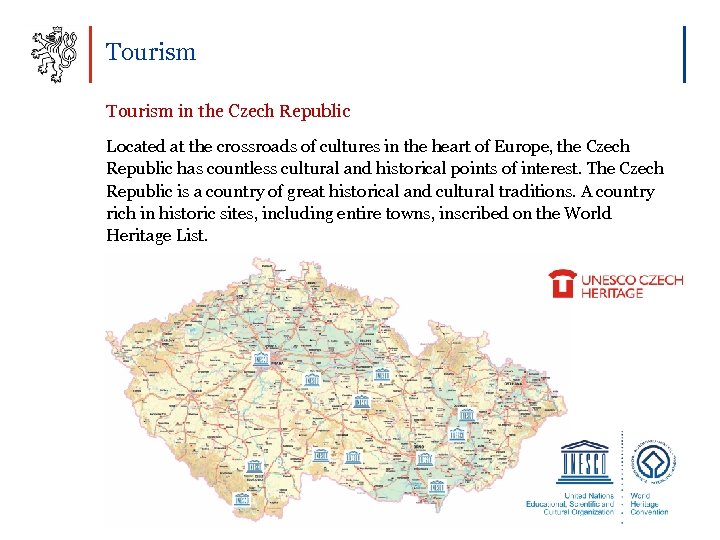 Tourism in the Czech Republic Located at the crossroads of cultures in the heart