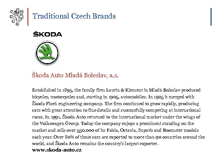 Traditional Czech Brands Škoda Auto Mladá Boleslav, a. s. Established in 1895, the family