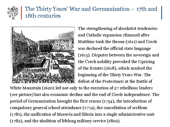 The Thirty Years’ War and Germanization – 17 th and 18 th centuries The