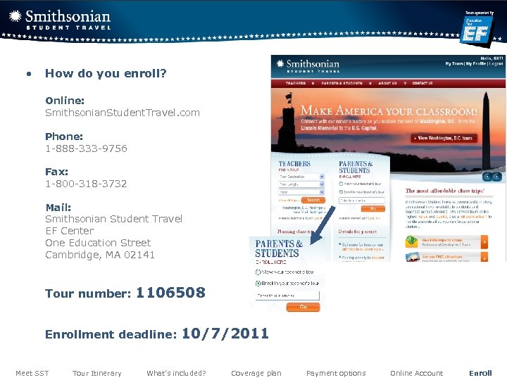  • How do you enroll? Online: Smithsonian. Student. Travel. com Phone: 1 -888