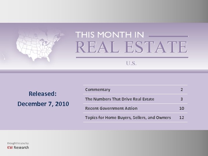 Brought to you by: KW Research 2 The Numbers That Drive Real Estate 3