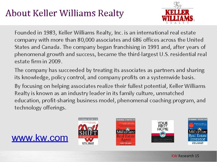 About Keller Williams Realty Founded in 1983, Keller Williams Realty, Inc. is an international