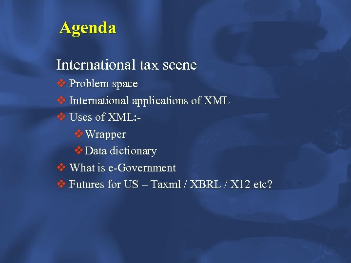 Agenda International tax scene v Problem space v International applications of XML v Uses