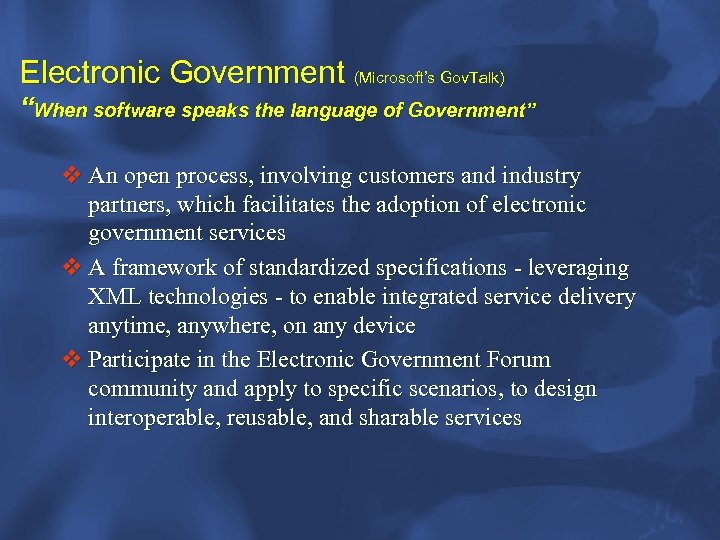 Electronic Government (Microsoft’s Gov. Talk) “When software speaks the language of Government” v An