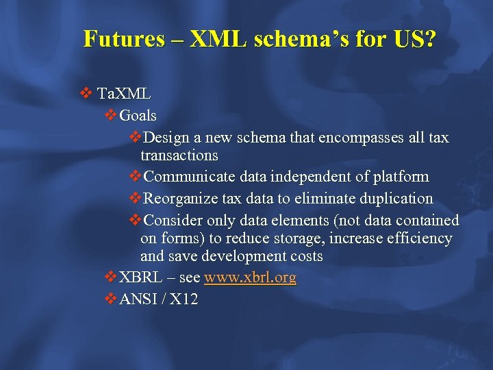 Futures – XML schema’s for US? v Ta. XML v. Goals v. Design a