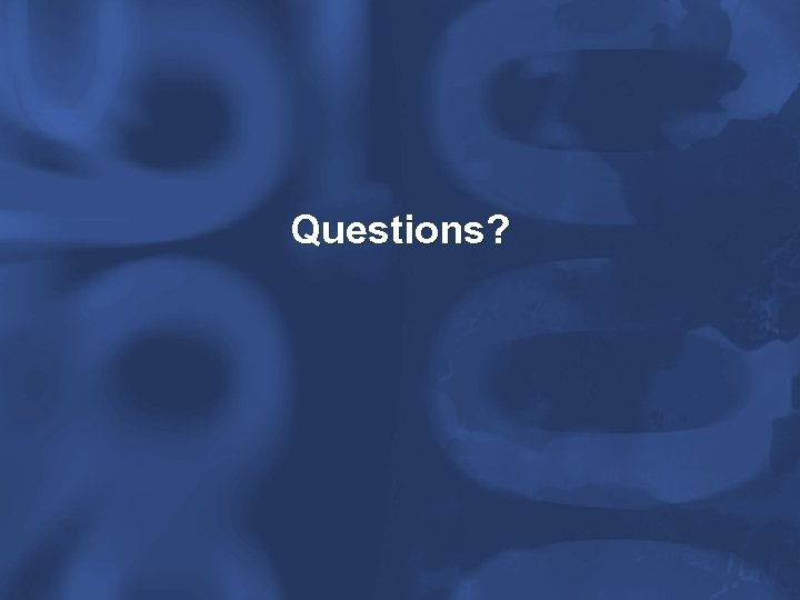 Questions? 