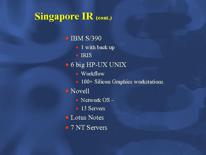 Singapore IR (cont. ) · IBM S/390 · 1 with back up · IRIS
