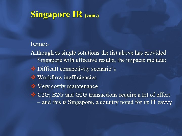 Singapore IR (cont. ) Issues: Although as single solutions the list above has provided