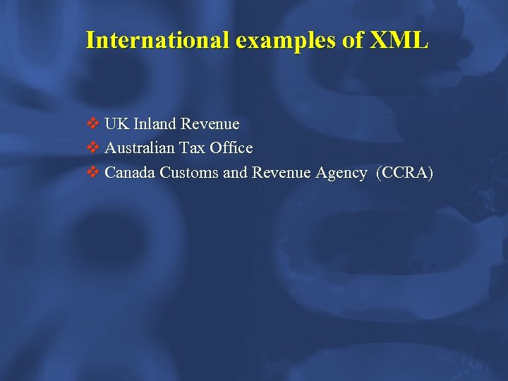 International examples of XML v UK Inland Revenue v Australian Tax Office v Canada
