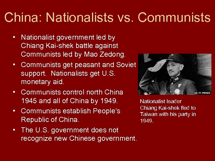 China: Nationalists vs. Communists • Nationalist government led by Chiang Kai-shek battle against Communists