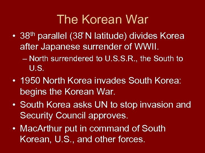 The Korean War • 38 th parallel (38 N latitude) divides Korea after Japanese