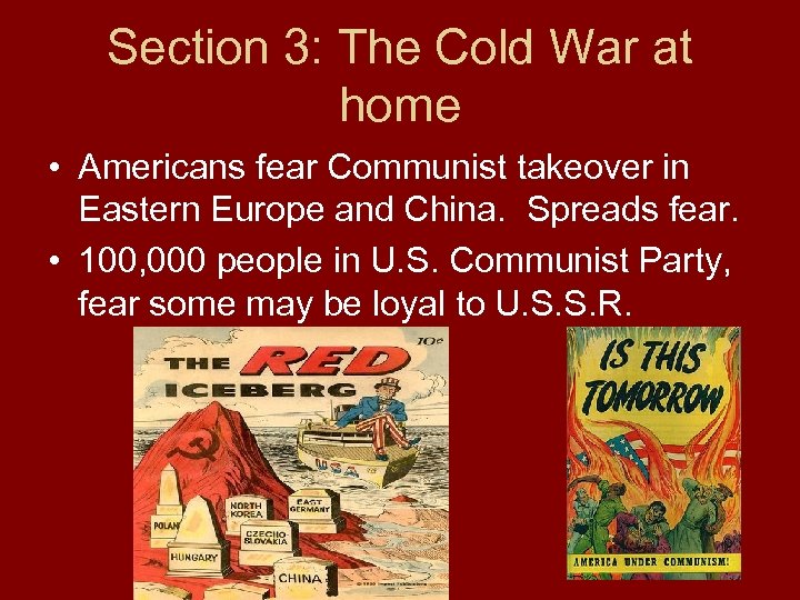 Section 3: The Cold War at home • Americans fear Communist takeover in Eastern