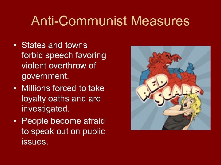 Anti-Communist Measures • States and towns forbid speech favoring violent overthrow of government. •