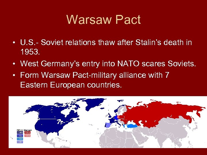 Warsaw Pact • U. S. - Soviet relations thaw after Stalin’s death in 1953.