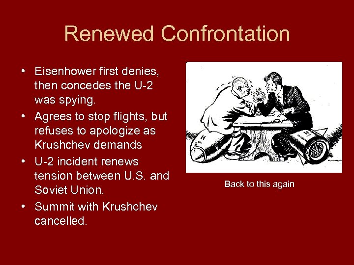 Renewed Confrontation • Eisenhower first denies, then concedes the U-2 was spying. • Agrees