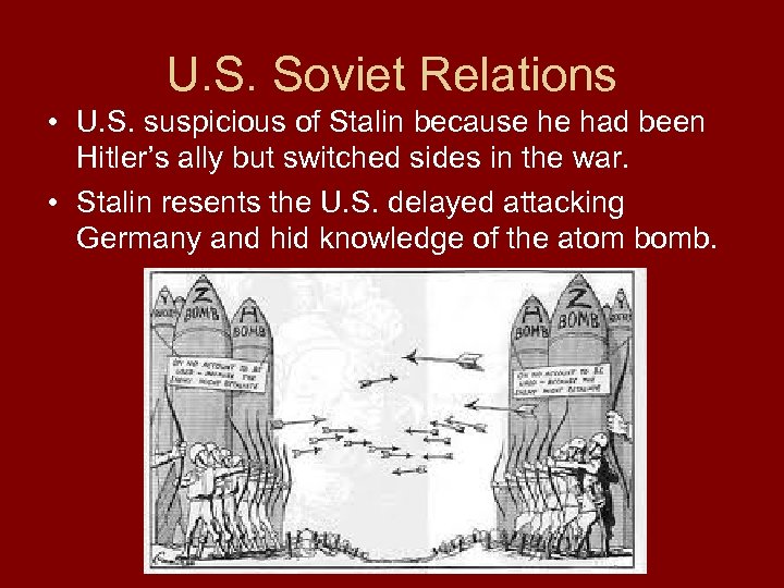 U. S. Soviet Relations • U. S. suspicious of Stalin because he had been