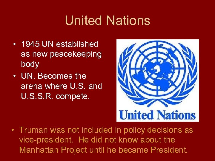 United Nations • 1945 UN established as new peacekeeping body • UN. Becomes the