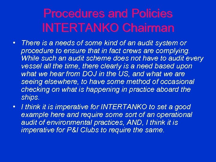 Procedures and Policies INTERTANKO Chairman • There is a needs of some kind of