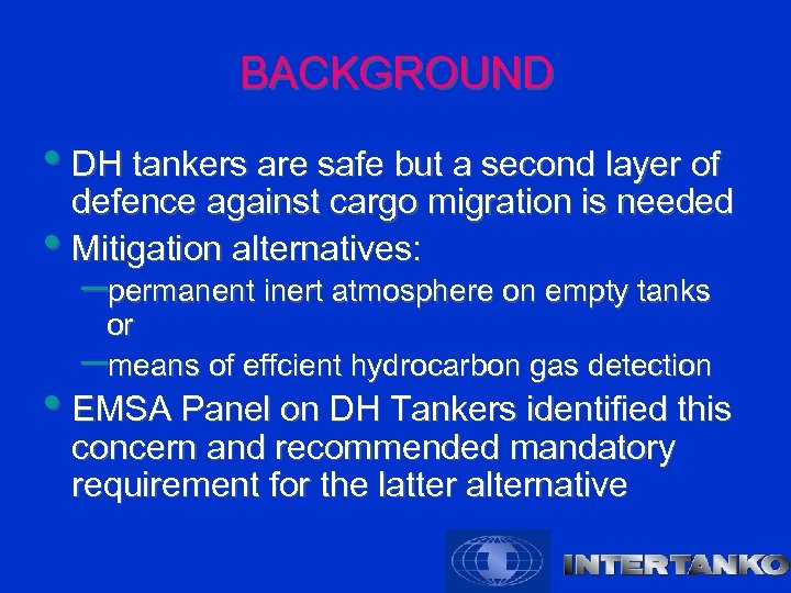 BACKGROUND • DH tankers are safe but a second layer of defence against cargo
