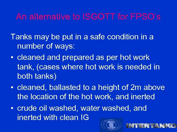 An alternative to ISGOTT for FPSO’s Tanks may be put in a safe condition