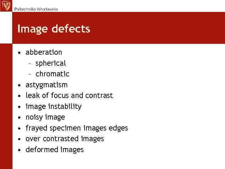 Image defects • abberation – spherical – chromatic • astygmatism • leak of focus