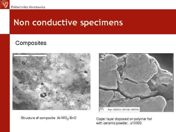 Non conductive specimens Composites Structure of composite Al-WO 3 -Sn. O Coper layer disposed