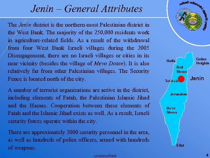 Jenin – General Attributes The Jenin district is the northern-most Palestinian district in the