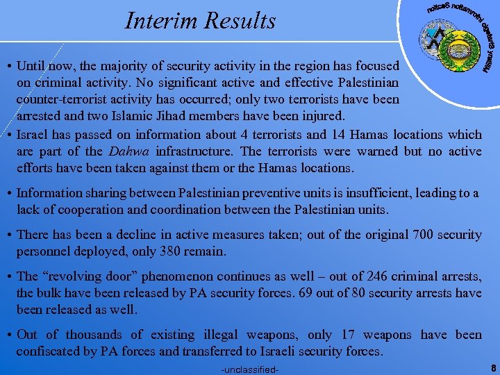 Interim Results • Until now, the majority of security activity in the region has