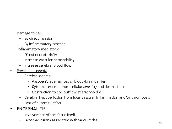  • • • Damage to CNS – By direct invasion – By inflammatory