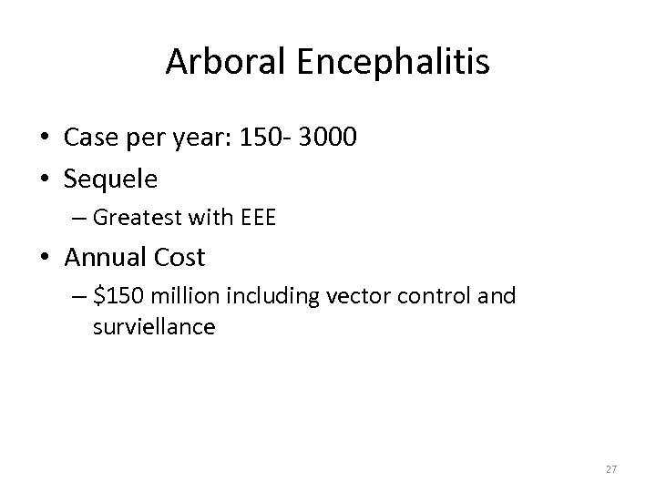 Arboral Encephalitis • Case per year: 150 - 3000 • Sequele – Greatest with