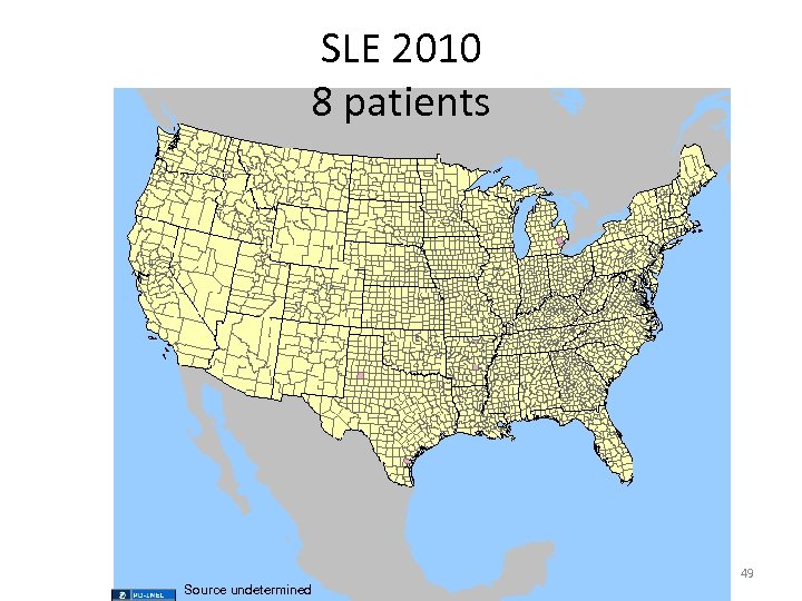 SLE 2010 8 patients 49 Source undetermined 