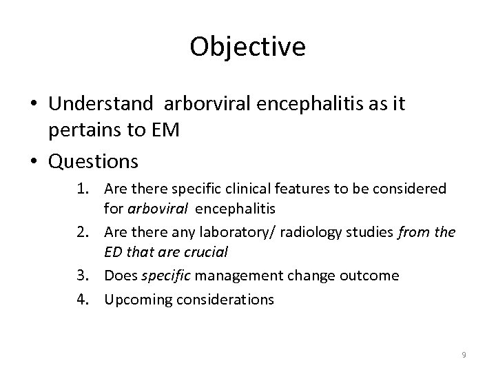 Objective • Understand arborviral encephalitis as it pertains to EM • Questions 1. Are