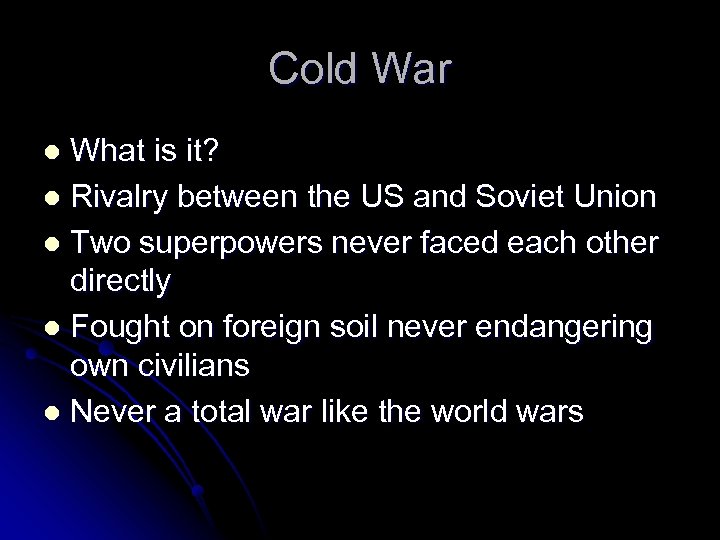 Cold War What is it? l Rivalry between the US and Soviet Union l