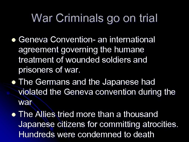 War Criminals go on trial Geneva Convention- an international agreement governing the humane treatment