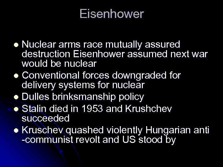 Eisenhower Nuclear arms race mutually assured destruction Eisenhower assumed next war would be nuclear