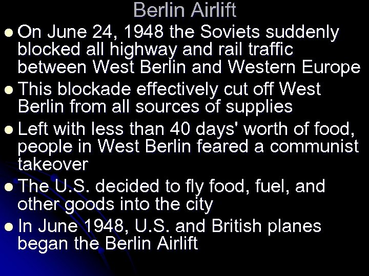 Berlin Airlift l On June 24, 1948 the Soviets suddenly blocked all highway and