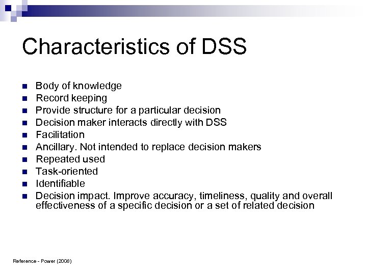 Characteristics of DSS n n n n n Body of knowledge Record keeping Provide