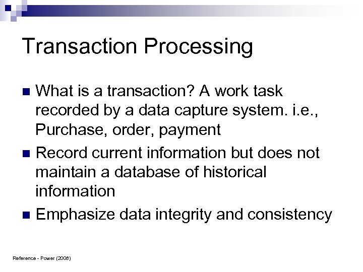 Transaction Processing What is a transaction? A work task recorded by a data capture