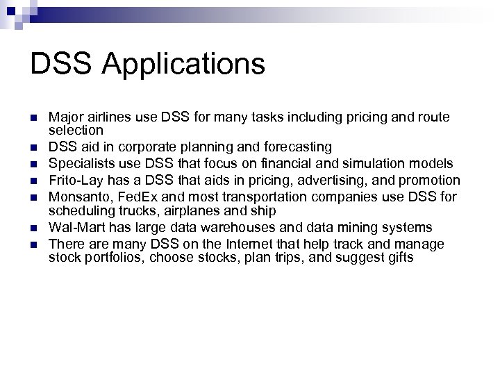 DSS Applications n n n n Major airlines use DSS for many tasks including
