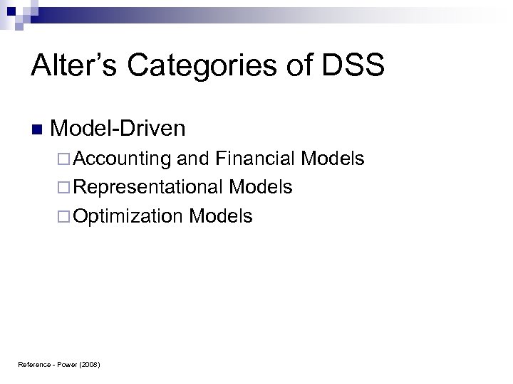 Alter’s Categories of DSS n Model-Driven ¨ Accounting and Financial Models ¨ Representational Models