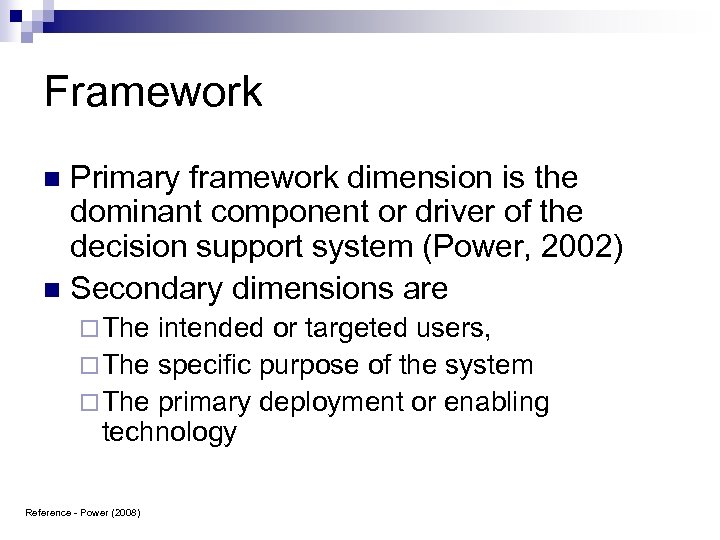 Framework Primary framework dimension is the dominant component or driver of the decision support