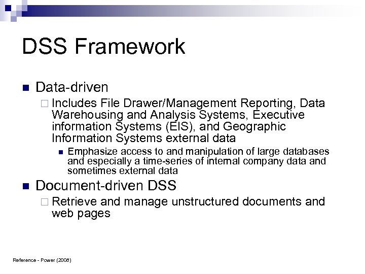DSS Framework n Data-driven ¨ Includes File Drawer/Management Reporting, Data Warehousing and Analysis Systems,