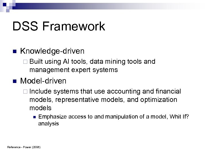 DSS Framework n Knowledge-driven ¨ Built using AI tools, data mining tools and management