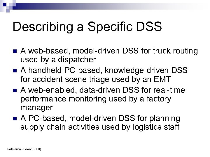 Describing a Specific DSS n n A web-based, model-driven DSS for truck routing used