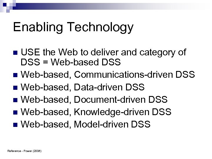 Enabling Technology USE the Web to deliver and category of DSS = Web-based DSS