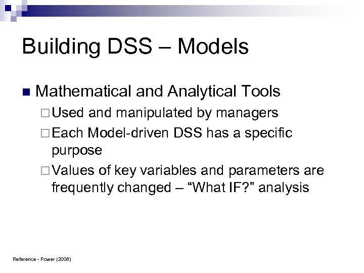 Building DSS – Models n Mathematical and Analytical Tools ¨ Used and manipulated by