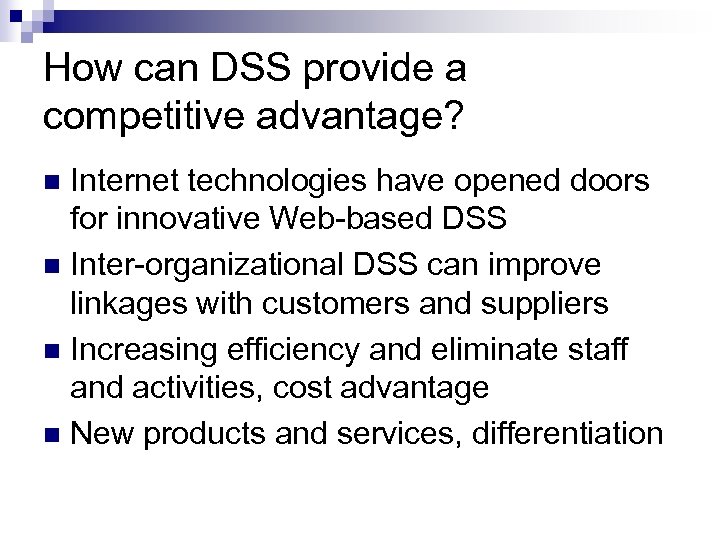 How can DSS provide a competitive advantage? Internet technologies have opened doors for innovative