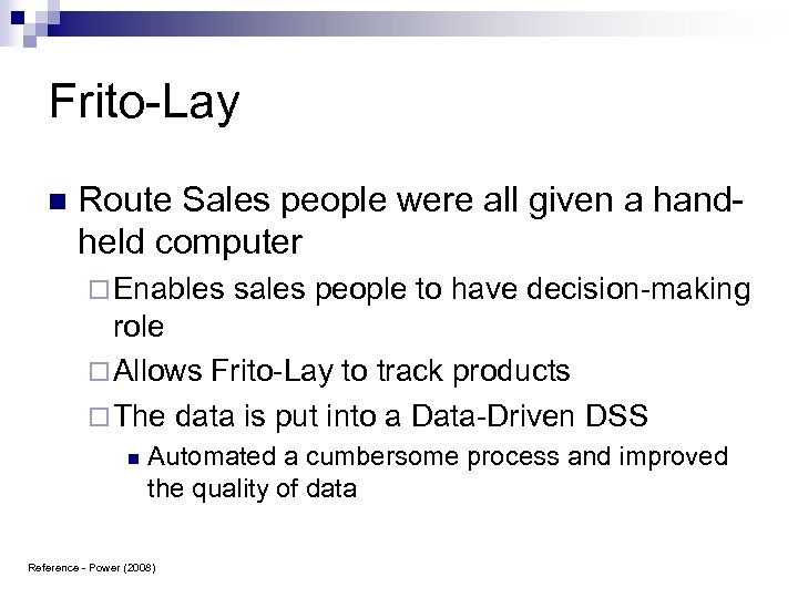 Frito-Lay n Route Sales people were all given a handheld computer ¨ Enables sales