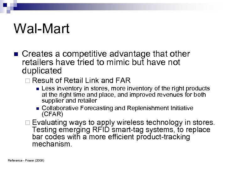 Wal-Mart n Creates a competitive advantage that other retailers have tried to mimic but