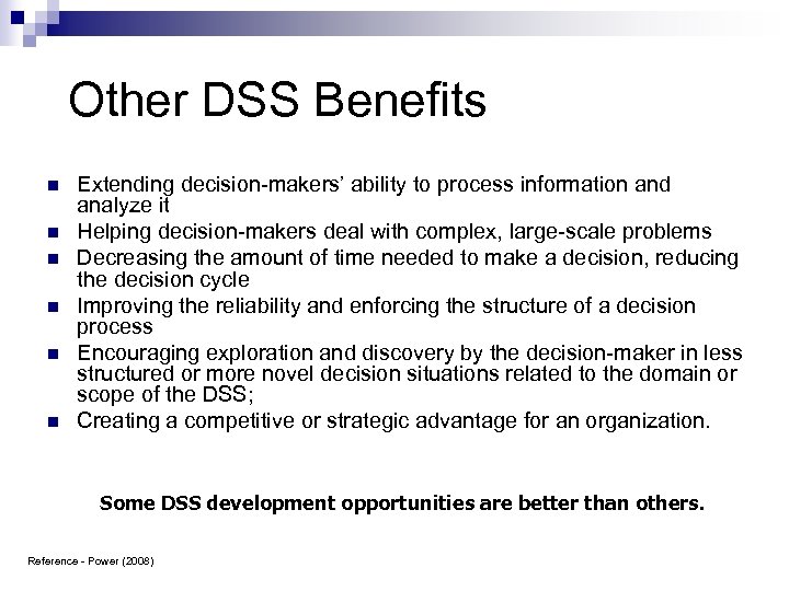 Other DSS Benefits n n n Extending decision-makers’ ability to process information and analyze